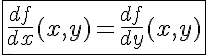 5$\fbox{\frac{df}{dx}(x,y)=\frac{df}{dy}(x,y)}